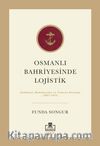 Osmanlı Bahriyesinde Lojistik & İmkanlar, Kabiliyetler ve Üslerin Durumu (1867-1914)
