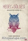 Bakunin’den Adorno’ya Hegel’in Gölgesi