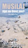 Müsilaj & Ağıt mı Umut mu ?
