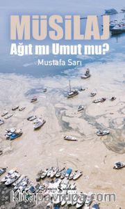 Müsilaj <br /> Ağıt mı Umut mu ?
