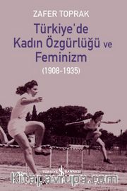 Türkiye'de Kadın Özgürlüğü ve Feminizm (1908-1935)