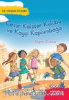Cesur Kalpler Kulübü ve Kayıp Kaplumbağa / İlk Okuma Kitabım