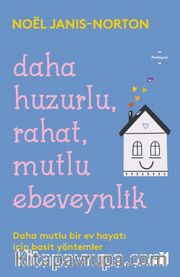 Daha Huzurlu, Rahat, Mutlu Ebeveynlik