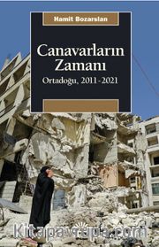 Canavarların Zamanı <br /> Ortadoğu 2011-2021