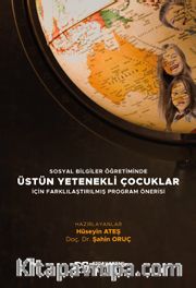 Sosyal Bi̇lgi̇ler Öğreti̇mi̇nde Üstün Yetenekli̇ Çocuklar İçi̇n Farklılaştırılmış Program Önerisi