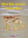 Bizi Bir Arada Tutan Şey