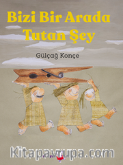 Bizi Bir Arada Tutan Şey
