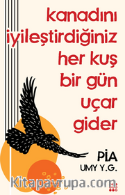 Kanadını İyileştirdiğiniz Her Kuş Bir Gün Uçar 