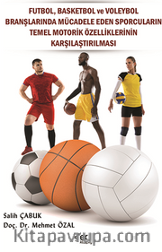 Futbol, Basketbol ve Voleybol Branşlarında Mücadele Eden Sporcuların Temel Motorik Özelliklerinin Karşılaştırılması
