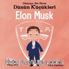 Elon Musk - Dünyaya Yön Veren Dünün Küçükleri