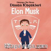 Elon Musk - Dünyaya Yön Veren Dünün Küçükleri