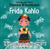 Frida Kahlo - Dünyaya Yön Veren Dünün Küçükleri