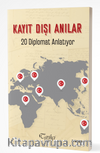 Kayıt Dışı Anılar & 20 Diplomat Anlatıyor