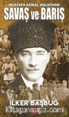 Mustafa Kemal Anlatıyor Savaş ve Barış 
