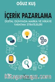 İçerik Pazarlama <br /> Dijital Dünyada Marka ve Hikaye Yaratma Stratejileri