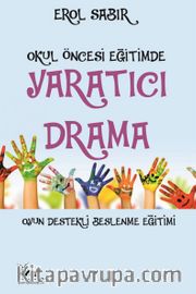 Okul Öncesi Eğitimde Yaratıcı Drama <br /> Oyun Destekli Beslenme Eğitimi