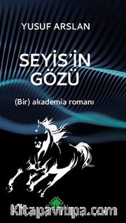 Seyis’in Gözü <br /> (Bir) Akademia Romanı