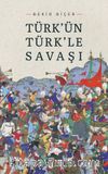 Türk'ün Türk'le Savaşı