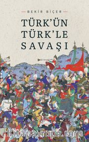 Türk'ün Türk'le Savaşı