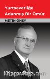 Yurtseverliğe Adanmış Bir Ömür