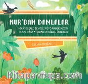 Nur’dan Damlalar  <br /> Hikayelerle Sevgili Peygamberimiz(Sav)’İn Hayatından En Güzel Örnekler