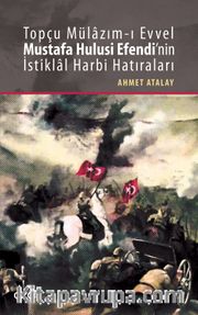 Topçu Mülazım-ı Evvel Mustafa Hulusi Efendi'nin İstiklal Harbi Hatıraları