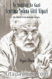 Ne Şehittir Ne Gazi Uçurtma Yoluna Gitti Niyazi