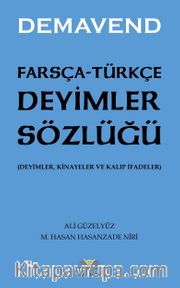 Farsça-Türkçe Deyimler Sözlüğü (Deyimler, Kinayeler ve Kalıp İfadeler)