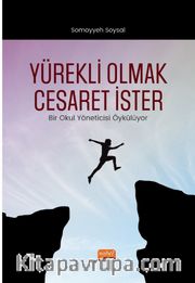 Yürekli Olmak Cesaret İster <br /> Bir Okul Yöneticisi Öykülüyor