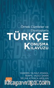 Örnek Cümleler ve Diyaloglarla Türkçe Konuşma Kılavuzu