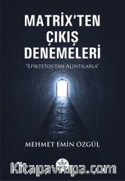 Matrix’ten Çıkış Denemeleri <br /> Epiktetos’tan Alıntılarla