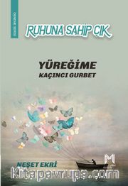 Ruhuna Sahip Çık <br /> Yüreğime Kaçıncı Gurbet