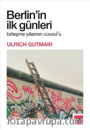 Berlin'in İlk Günleri <br /> Birleşme Yıllarının Sound'u