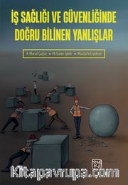 İş Sağlığı ve Güvenliğinde Doğru Bilinen Yanlışlar