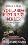 Yollarda Hüzün Bizi Bekler