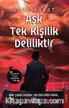 Aşk Tek Kişilik Deliliktir