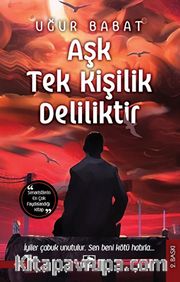 Aşk Tek Kişilik Deliliktir