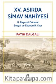 XV. Asırda Simav Nahiyesi <br /> II. Bayezid Dönemi Sosyal ve Ekonomik Yapı