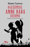Gelişimsel Anne Baba Tutumu & Doğumdan Ergenliğe Gelişim Psikolojisi