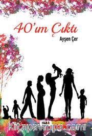 40’ım Çıktı