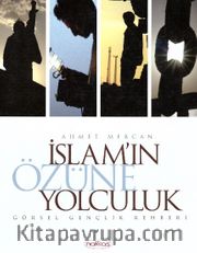 İslam'ın Özüne Yolculuk