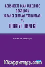 Gelişmekte Olan Ülkelerde Doğrudan Yabancı Sermaye Yatırımları ve Türkiye Örneği