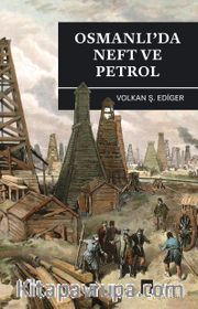 Osmanlı’da Neft ve Petrol