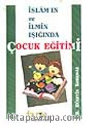 İslâm'ın ve İlmin Işığında Çocuk Eğitimi