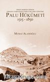 Erken Modern Dönem Osmanlı Taşrasında Farklılıkların Yönetimi - Palu Hükümeti 1515-1850