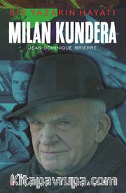 Milan Kundera <br /> Bir Yazarın Hayatı