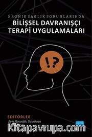 Kronik Sağlık Sorunlarında Bilişsel Davranışçı Terapi Uygulamaları