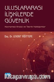 Uluslararası İlişkilerde Güvenlik <br /> Kavramsal Analiz ve Teorik Yaklaşımlar