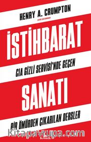 İstihbarat Sanatı <br /> CIA Gizli Servisi’nde Geçen Bir Ömürden Çıkarılan Dersler