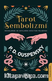 Tarot Sembolizmi <br /> Resimlerde ve Sayılarda Okültizm Felsefesi